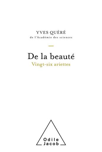 Couverture du livre « De la beauté : vingt-six ariettes » de Yves Quere aux éditions Odile Jacob