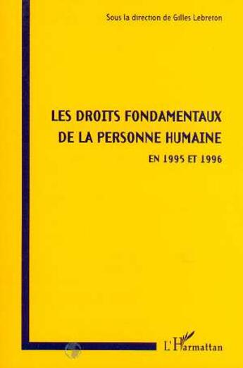 Couverture du livre « Les droits fondamentaux de la personne humaine en 1995 et 1996 » de Gilles Lebreton aux éditions L'harmattan