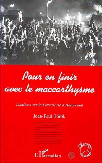 Couverture du livre « Pour en finir avec le maccarthysme ; lumières sur la liste noire à Hollywood » de Jean-Paul Torok aux éditions L'harmattan