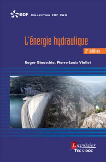 Couverture du livre « L'énergie hydraulique (2° Éd.) » de Roger Ginocchio et Pierre-Louis Viollet et Retd Edf aux éditions Tec Et Doc