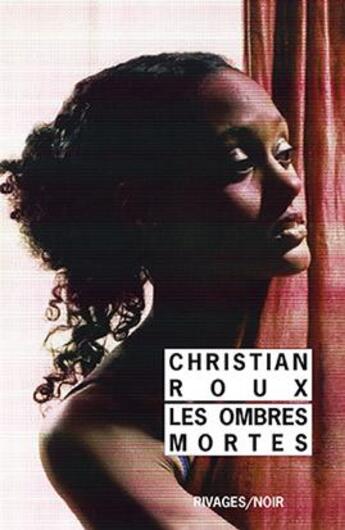 Couverture du livre « Les ombres mortes » de Christian Roux aux éditions Rivages