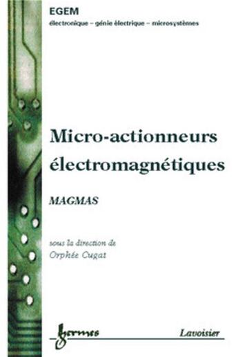 Couverture du livre « Micro-actionneurs électromagnétiques MAGMAS » de Orphée Cugat aux éditions Hermes Science Publications