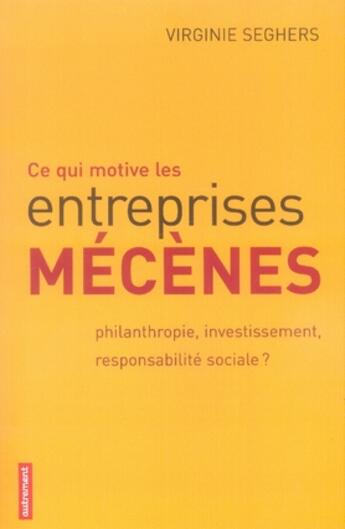 Couverture du livre « Ce qui motive les entreprises mécènes » de Virginie Seghers aux éditions Autrement