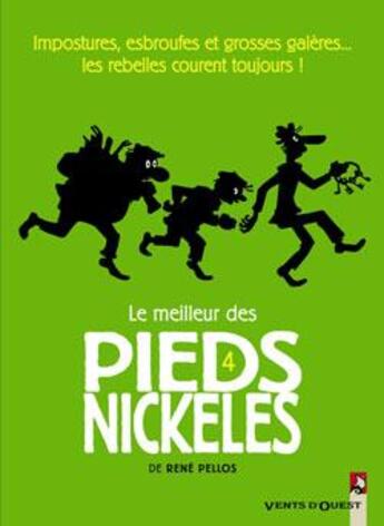 Couverture du livre « Le meilleur des pieds nickelés Tome 4 ; imposturesn esbroufes et grosses galères... les rebelles courent toujours » de Pellos aux éditions Vents D'ouest