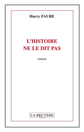 Couverture du livre « L'histoire ne le dit pas » de Harry Faure aux éditions La Bruyere