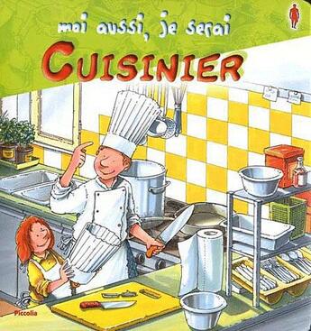 Couverture du livre « MOI AUSSI, JE SERAI ; cuisinier » de  aux éditions Piccolia