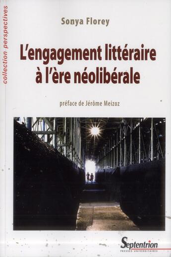 Couverture du livre « L'engagement litteraire a l'ere neoliberale » de Sonya Florey aux éditions Pu Du Septentrion