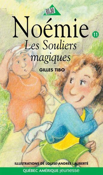 Couverture du livre « Noémie t.11 ; les souliers magiques » de Gilles Tibo et Louise-Andree Laliberte aux éditions Quebec Amerique