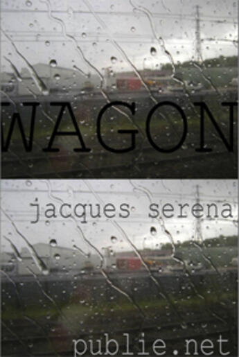 Couverture du livre « Wagon » de Jacques Serena aux éditions Publie.net