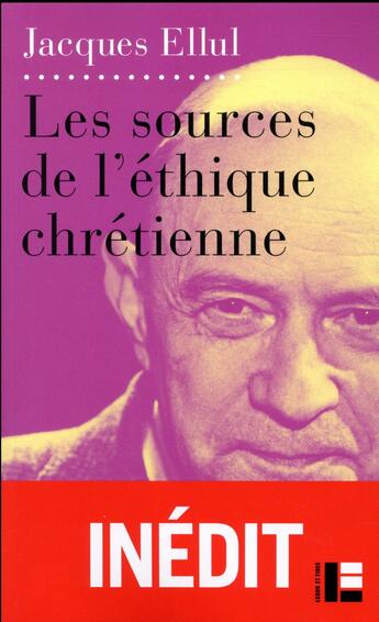 Couverture du livre « Les sources de l'éthique chrétienne » de Jacques Ellul aux éditions Labor Et Fides