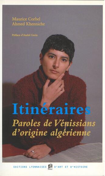 Couverture du livre « Itinéraires ; paroles de vénissians d'origine algérienne » de Maurice Corbel et Ahmed Khenniche aux éditions Elah