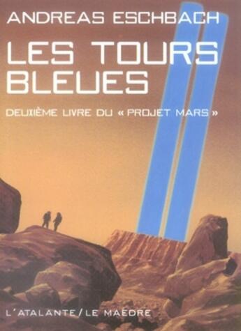 Couverture du livre « Les tours bleues » de Andreas Eschbach aux éditions L'atalante