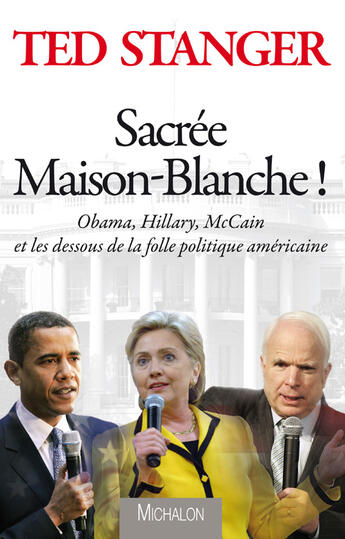 Couverture du livre « Sacrée Maison-Blanche ! » de Ted Stanger aux éditions Michalon