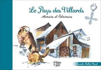 Couverture du livre « Le pays des villards ; mémoire et patrimoine » de Daniele Bellot-Nicol aux éditions La Fontaine De Siloe