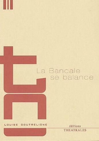 Couverture du livre « La bancale se balance » de Louise Doutreligne aux éditions Theatrales