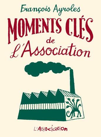 Couverture du livre « Moments clés de l'Association » de Francois Ayroles aux éditions L'association