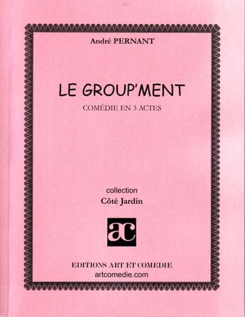 Couverture du livre « Le group'ment » de Andre Pernant aux éditions Art Et Comedie