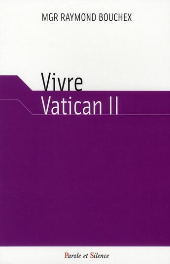 Couverture du livre « Vivre Vatican II » de Bouchex aux éditions Parole Et Silence