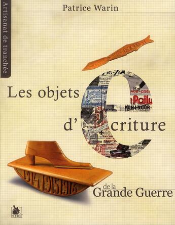 Couverture du livre « Les objets d ecriture de la grande guerre » de Patrice Warin aux éditions Ysec