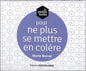 Couverture du livre « La petite boîte pour ne plus se mettre en colère » de Marie Borrel aux éditions Contre-dires