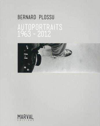 Couverture du livre « Autoportraits, 1963 -2012 » de Bernard Plossu aux éditions Marval