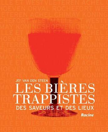 Couverture du livre « Les bières trappistes ; des saveurs et des lieux » de Jef Van Den Steen aux éditions Editions Racine