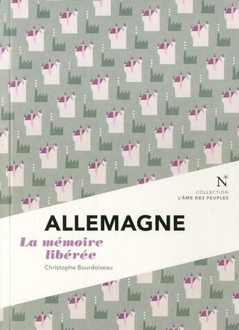 Couverture du livre « Allemagne ; la mémoire libérée » de Christophe Bourdoiseau aux éditions Nevicata
