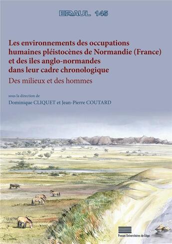 Couverture du livre « Les environnements des occupations humaines pléistocènes de Normandie (France) et des îles anglo-normandes dans leur cadre chronologique » de Jean-Pierre Coutard et Dominique Cliquet aux éditions Pulg