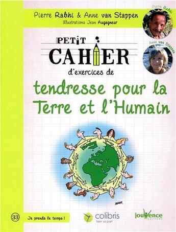 Couverture du livre « Petit cahier d'exercices ; de tendresse pour la Terre et l'humain » de Pierre Rabhi et Anne Van Stappen et Jean Augagneur aux éditions Jouvence