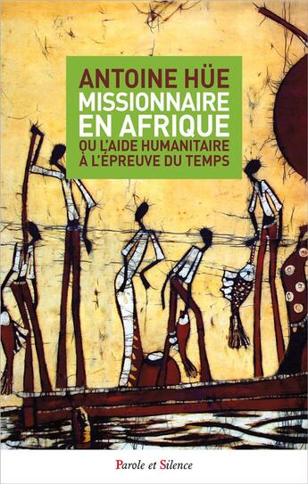 Couverture du livre « Missionnaire en Afrique » de Antoine Hue aux éditions Parole Et Silence