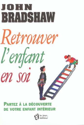 Couverture du livre « Retrouvez L'Enfant En Soi » de John Bradshaw aux éditions Le Jour