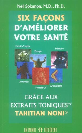 Couverture du livre « Six facons d'ameliorer votre sante grace aux extraits toniques » de Solomon Neil aux éditions Un Monde Different