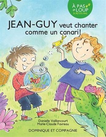 Couverture du livre « Jean-guy veut chanter comme un canari ! » de Vaillancourt Daniell aux éditions Dominique Et Compagnie