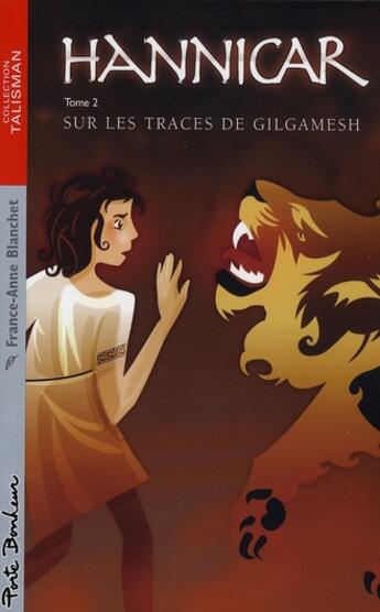 Couverture du livre « Hannicar ; sur les traces de gilgamesh » de France-Anne Blanchet aux éditions Porte Bonheur