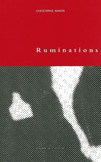 Couverture du livre « Ruminations, ou le dedans de parler » de Christophe Manon aux éditions Atelier De L'agneau