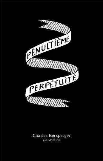 Couverture du livre « Penultieme perpetuite » de Hersperger Charles aux éditions Art Et Fiction