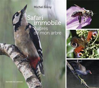 Couverture du livre « Safari immobile : auprès de mon arbre » de Michel Gissy aux éditions Chateau Et Attinger