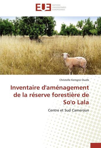 Couverture du livre « Inventaire d'aménagement de la réserve forestière de So'o Lala ; centre et sud Cameroun » de Christelle Kemgne Ouafo aux éditions Editions Universitaires Europeennes