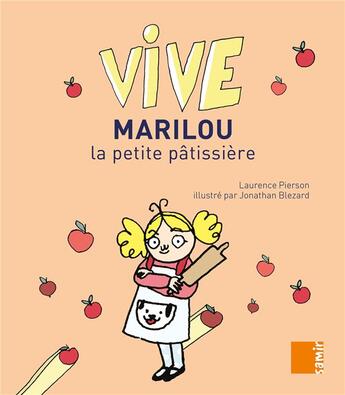 Couverture du livre « Vive Marilou la petite pâtissière » de Laurence Pierson et Jonathan Blezard aux éditions Samir