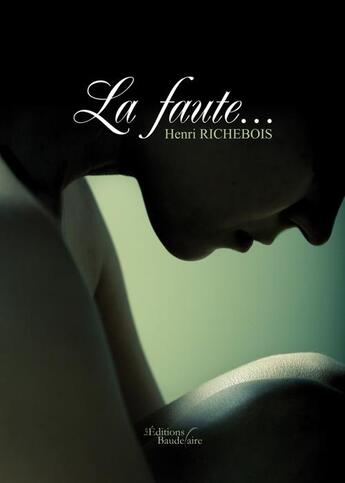 Couverture du livre « La faute ... » de Henri Richebois aux éditions Baudelaire