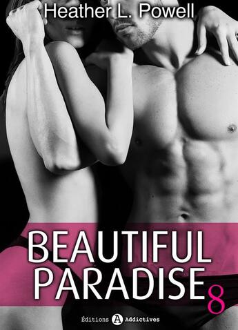 Couverture du livre « Beautiful Paradise t.8 » de Heather L. Powell aux éditions Editions Addictives