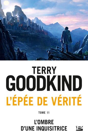 Couverture du livre « L'Épée de vérité Tome 11 : l'ombre d'une inquisitrice » de Terry Goodkind aux éditions Bragelonne