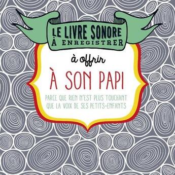 Couverture du livre « LE LIVRE SONORE A ENREGISTRER : à offrir a son papi ; parce que rien n'est plus touchant que la voix de ses petits-enfants » de Raphaele Vidaling aux éditions Tana