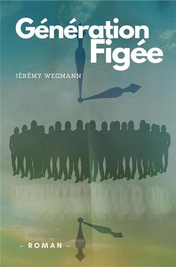 Couverture du livre « Génération figée » de Jeremy Wegmann aux éditions Librinova