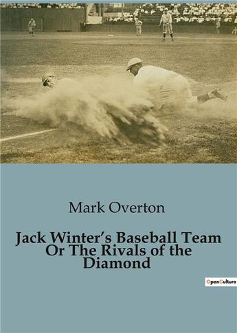 Couverture du livre « Jack Winter's Baseball Team Or The Rivals of the Diamond » de Overton Mark aux éditions Culturea