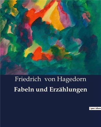 Couverture du livre « Fabeln und Erzählungen » de Friedrich Von Hagedorn aux éditions Culturea