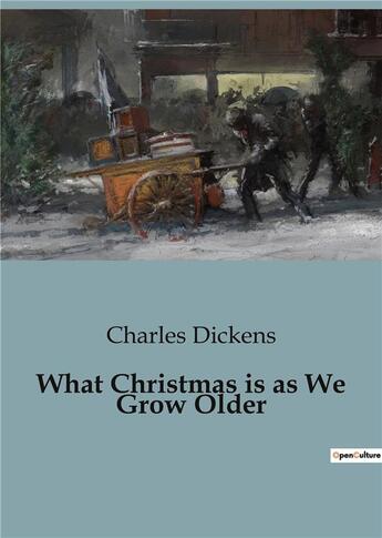 Couverture du livre « What Christmas is as We Grow Older » de Charles Dickens aux éditions Culturea