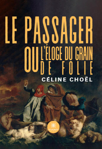 Couverture du livre « Le passager ou l'éloge du grain de folie » de Celine Choel aux éditions Le Lys Bleu