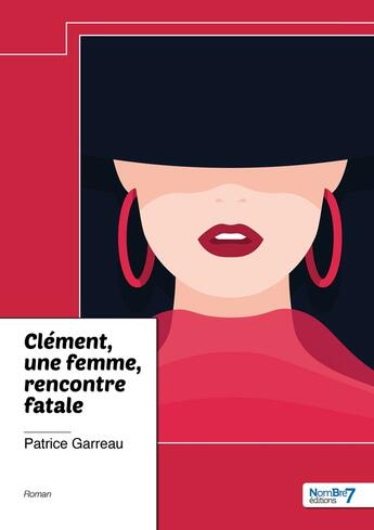 Couverture du livre « Clément, une femme, rencontre fatale » de Patrice Garreau aux éditions Nombre 7