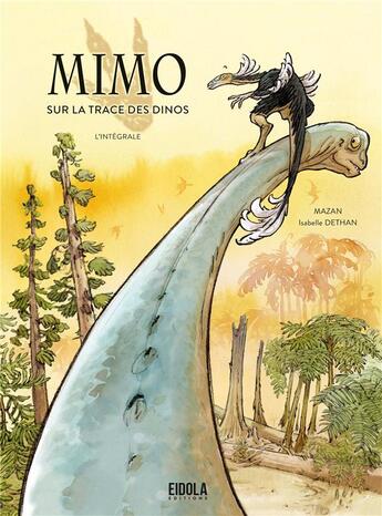 Couverture du livre « Mimo sur la trace des dinos : Intégrale Tomes 1 et 2 » de Mazan et Ronan Allain et Jean-Francois Tournepiche et Isabelle Dethan aux éditions Eidola